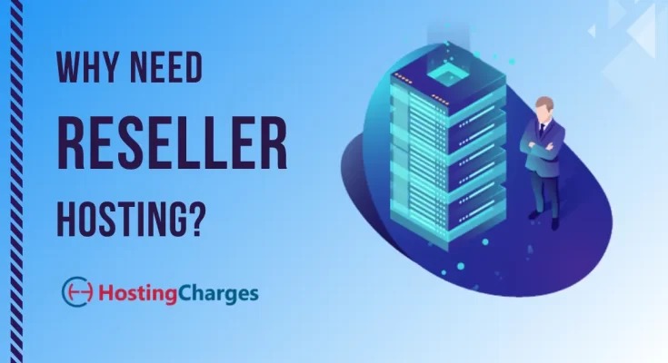 Reseller Hosting Explained: Benefits, Features, and Why It’s Worth Considering